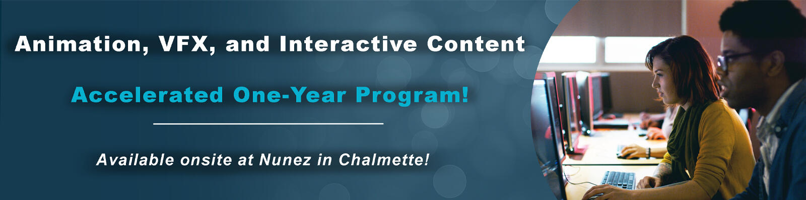 Animation, VFX, and Interactive Content - One-Year Program - Available onsite at Nunez